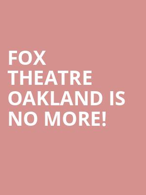 Fox Theatre Oakland is no more